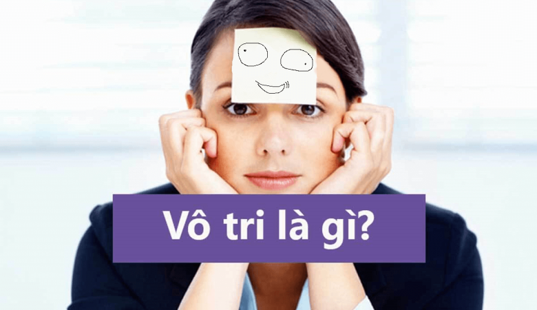 Vô Tri là gì?