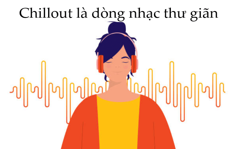 Chillout là dòng nhạc thư giãn