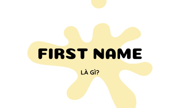 First name là gì?