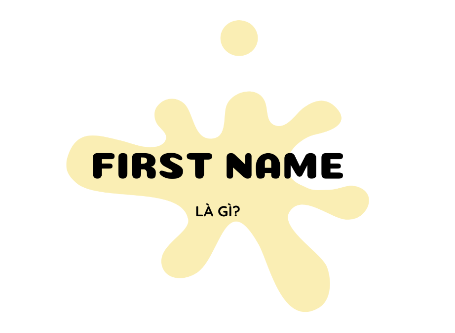 First name là gì?